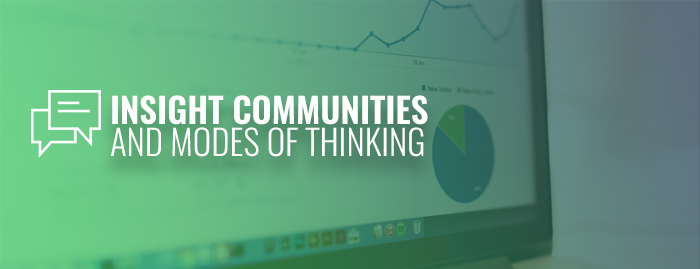 Insight communities and modes of thinking